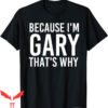 Gary Plummer Dallas T-Shirt Because I’m Gary That’s Why Fun