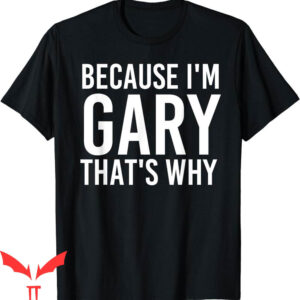 Gary Plummer Dallas T-Shirt Because I’m Gary That’s Why Fun