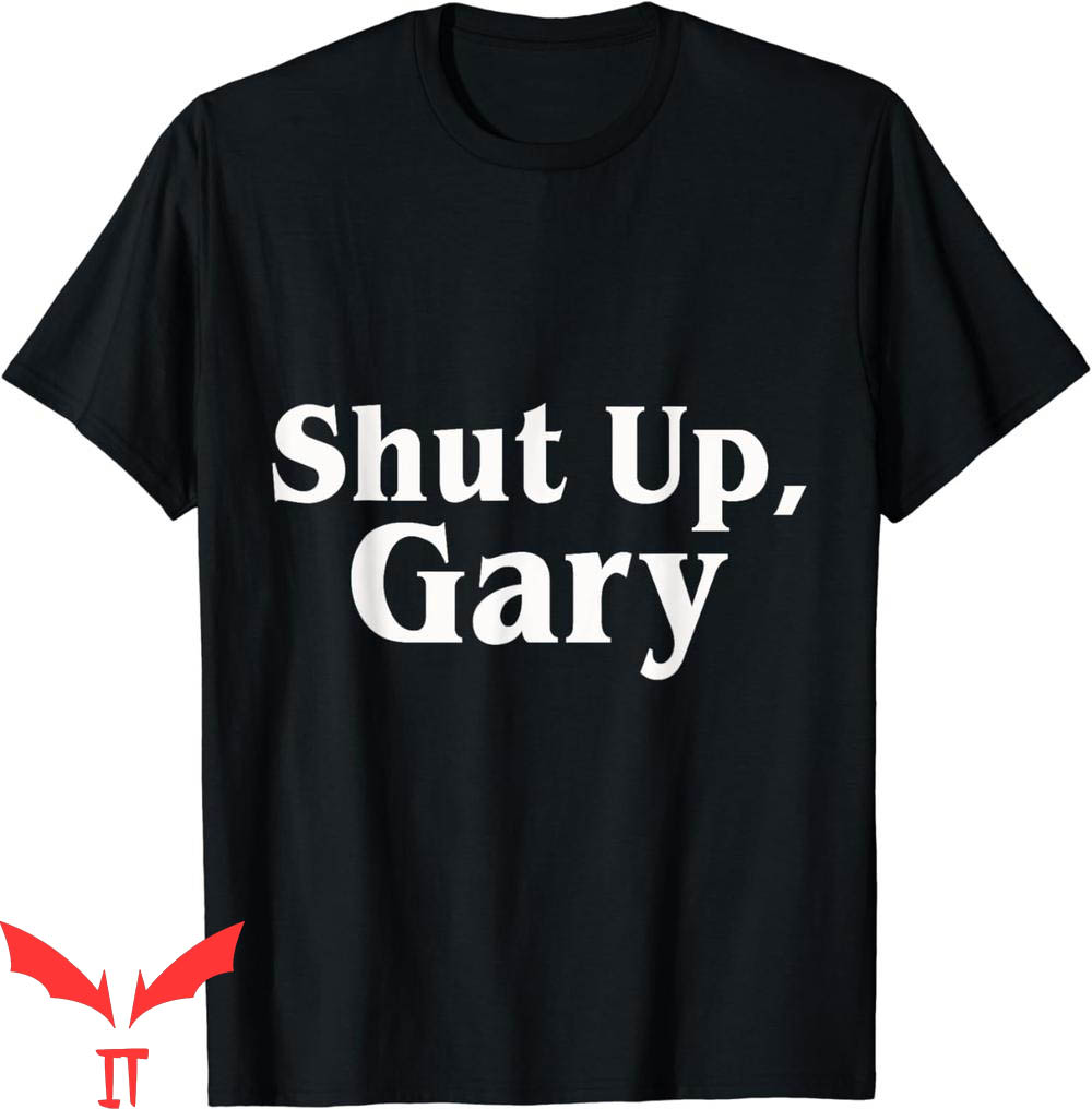 Gary Plummer Dallas T-Shirt Football Shut Up Gary Gary Plummer Dallas T-Shirt Football Shut Up Gary