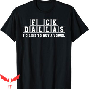 Gary Plummer Dallas T-Shirt Funny Sucks Fck Dallas Saying