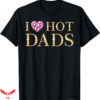 I Love Hot Dad T-Shirt Floral T-Shirt Trending