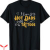 I Love Hot Dad T-Shirt Funny Tattooed Dad Trending