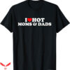I Love Hot Dad T-Shirt Love Hot Mom And Dad T-Shirt Trending
