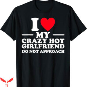 I Love My Gf T-Shirt Do Not Approach T-Shirt Trending