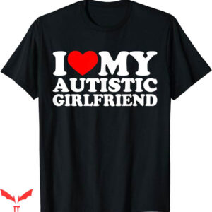 I Love My Gf T-Shirt GF With Autism T-Shirt Trending