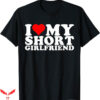 I Love My Gf T-Shirt Love My Short GF T-Shirt Trending