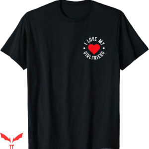 I Love My Gf T-Shirt Love Only My GF Trending