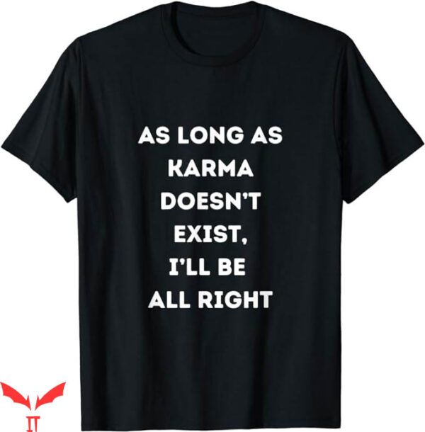 Instant Karma Nike T-Shirt As Long As Karma Doesnt Exist