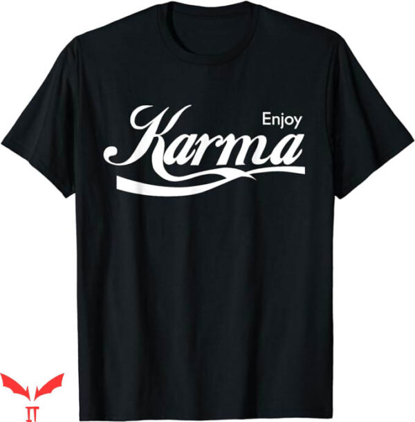 Instant Karma Nike T-Shirt Enjoy Karma T-Shirt Trending