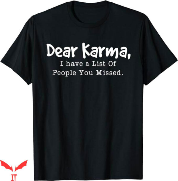 Instant Karma Nike T-Shirt I Have List Of People You Missed