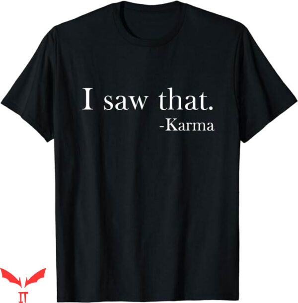 Instant Karma Nike T-Shirt I Saw That Karma T-Shirt