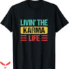 Instant Karma Nike T-Shirt Living The Karma Life Trending