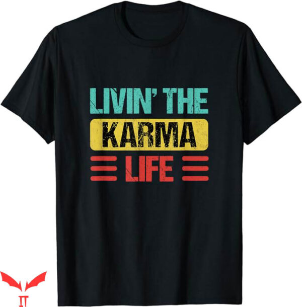 Instant Karma Nike T-Shirt Living The Karma Life Trending