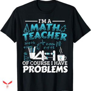 Mathematics T-shirt I’m a Math Teacher