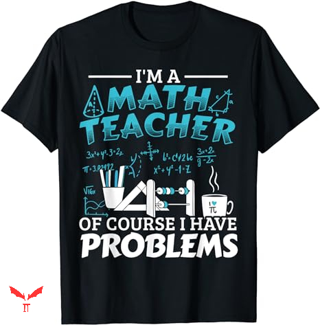 Mathematics T-shirt I'm a Math Teacher Mathematics T-shirt I'm a Math Teacher
