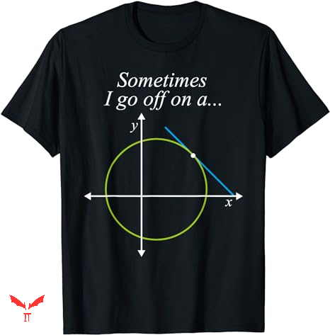 Mathematics T-shirt Sometimes I Go Off Mathematics T-shirt Sometimes I Go Off