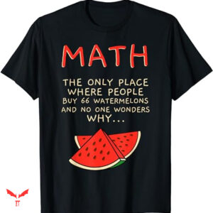 Mathematics T-shirt Watermelons Mathematics