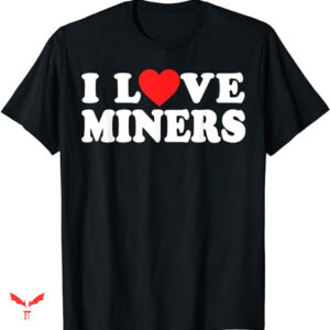 Miners T-shirt Funny Miner