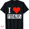 Miners T-shirt I Heart Miners