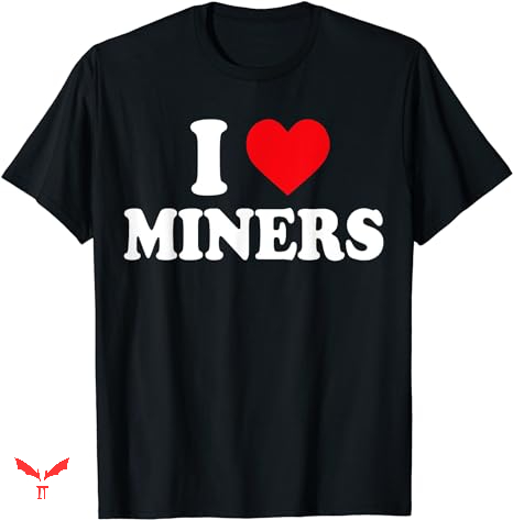 Miners T-shirt I Heart Miners Funny Miners T-shirt I Heart Miners Funny