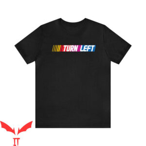 Nascar Vintage T-Shirt Turn Left Funny Parody Statement
