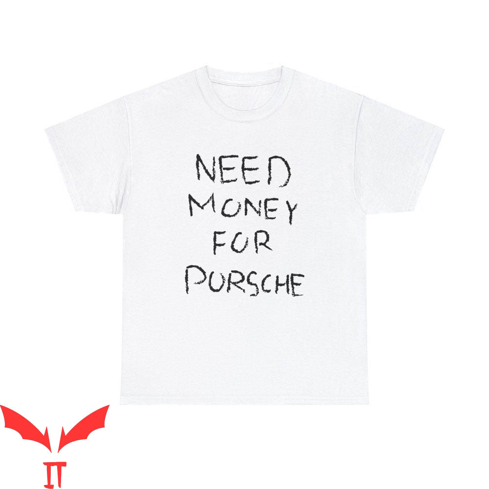 Need Money For Porsche T-Shirt Car Guy Old Money Vogue Need Money For Porsche T-Shirt Car Guy Old Money Vogue