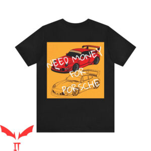 Need Money For Porsche T-Shirt Car Old Money Vogue Style