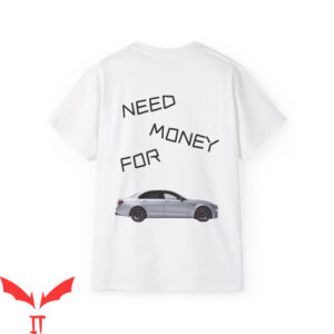 Need Money For Porsche T-Shirt Funny Vibes Meme Car Lover