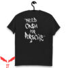 Need Money For Porsche T-Shirt Need Cash For Porsche