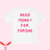 Need Money For Porsche T-Shirt Need For Speed Funny