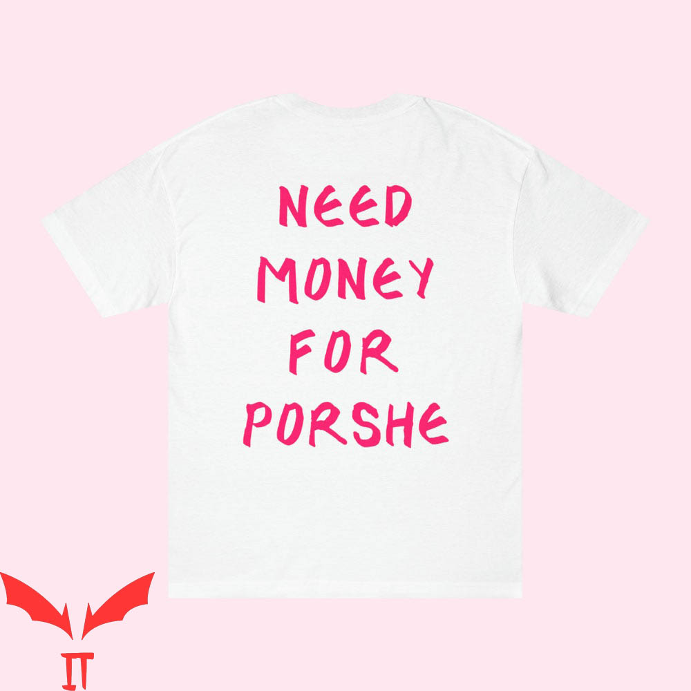 Need Money For Porsche T-Shirt Need For Speed Funny Need Money For Porsche T-Shirt Need For Speed Funny