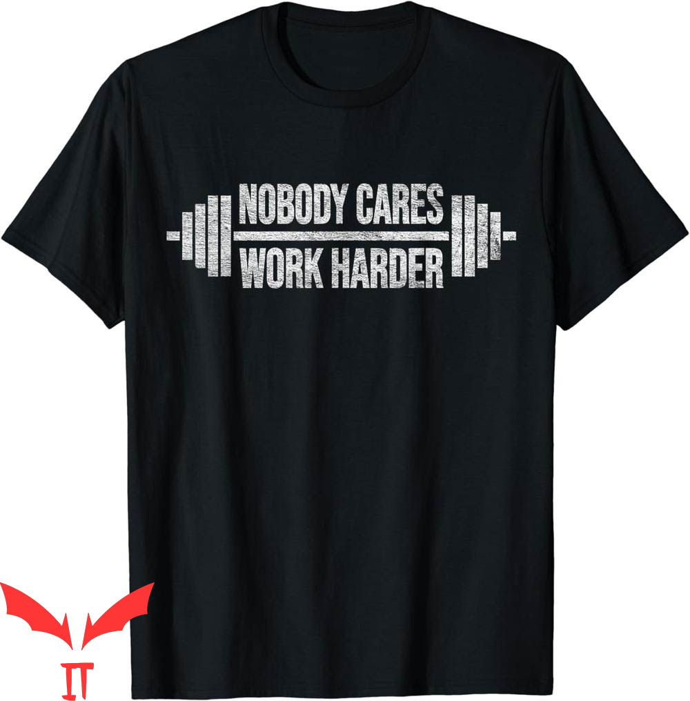 Nobody Cares Work Harder T-Shirt Barbell Weight Training Nobody Cares Work Harder T-Shirt Barbell Weight Training
