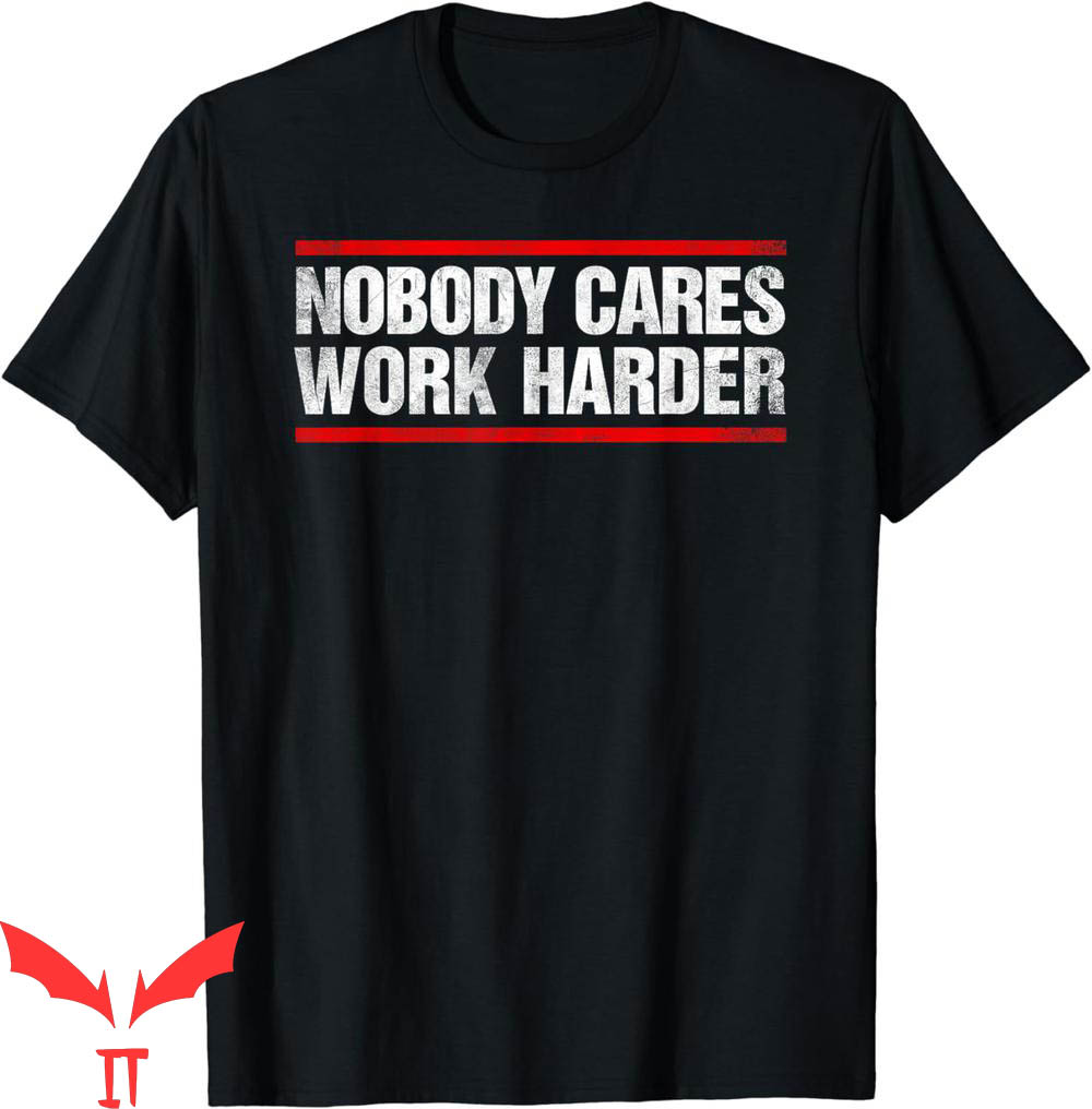 Nobody Cares Work Harder T-Shirt Fitness Workout Gym Nobody Cares Work Harder T-Shirt Fitness Workout Gym