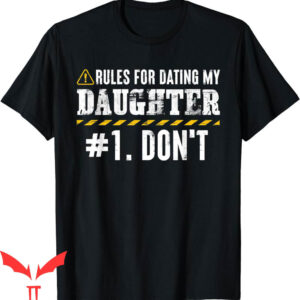 Rules For Dating My Daughter T-Shirt Funny Hilarious Fathers