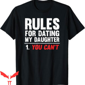 Rules For Dating My Daughter T-Shirt You Cant Funny