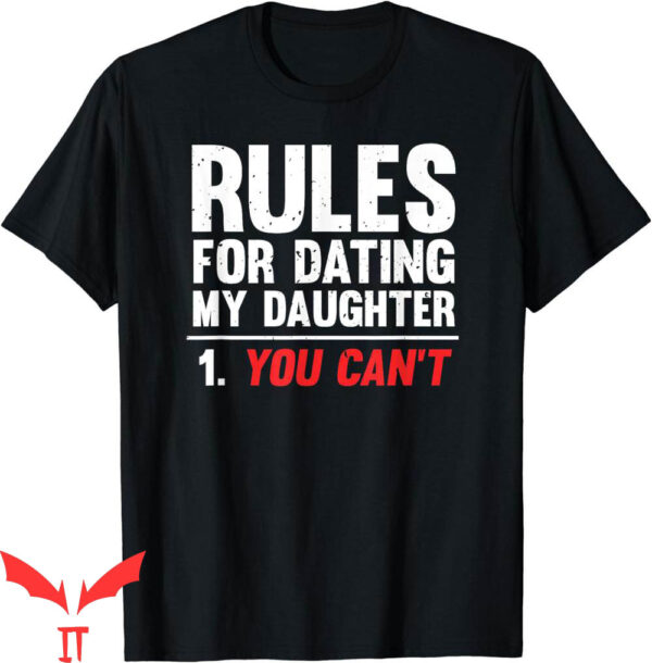 Rules For Dating My Daughter T-Shirt You Cant Funny