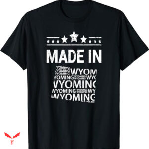 State Of Wyoming T-shirt Made In Wyoming Home Town