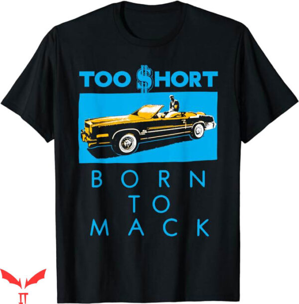 Too Short T-Shirt Born To Mack Hi Contrast T-Shirt Trending