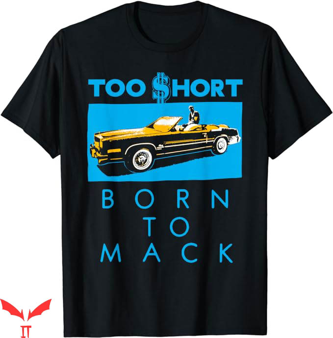 Too Short T-Shirt Born To Mack Hi Contrast T-Shirt Trending Too Short T-Shirt Born To Mack Hi Contrast T-Shirt Trending
