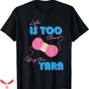 Too Short T-Shirt Buy The Yarn T-Shirt Trending