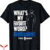 Too Short T-Shirt Favorite Word T-Shirt Trending