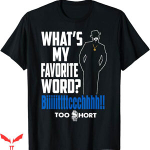 Too Short T-Shirt Favorite Word T-Shirt Trending