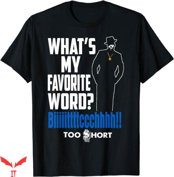 Too Short T-Shirt Favorite Word T-Shirt Trending