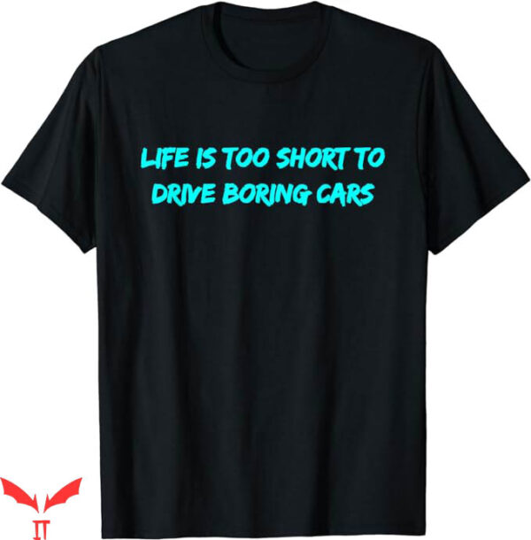 Too Short T-Shirt To Drive Boring Cars T-Shirt Trending