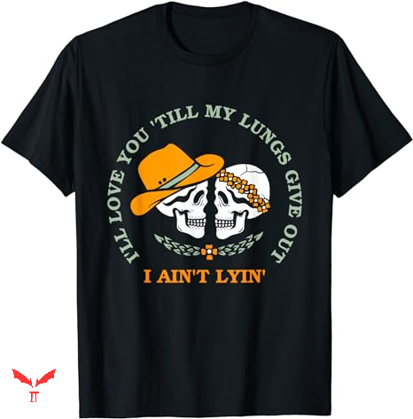 Tyler Childers T-shirt Funny I'll Love You Tyler Childers T-shirt Funny I'll Love You