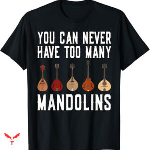 Tyler Childers T-shirt You Can Never Have Too Many
