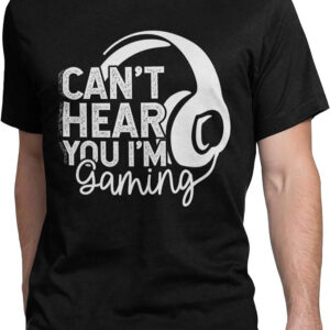 Video Game T-Shirt Cant Hear You I Am Gaming Trending