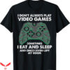 Video Game T-Shirt I Dont Always Play Video Games Trending