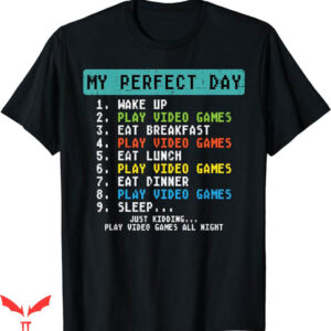 Video Game T-Shirt Perfect Day Play Video Games Trending