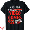 Video Game T-Shirt V Is For Video Games Valentine Trending